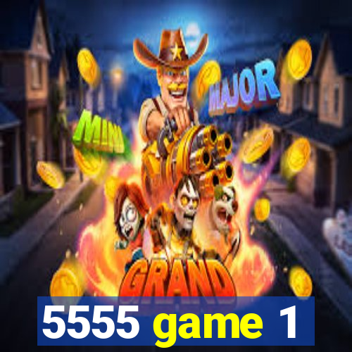 5555 game 1